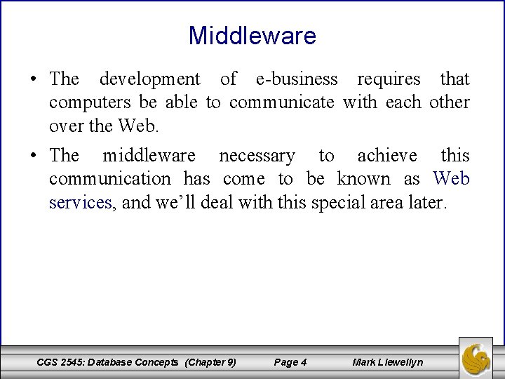 Middleware • The development of e-business requires that computers be able to communicate with