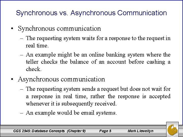 Synchronous vs. Asynchronous Communication • Synchronous communication – The requesting system waits for a