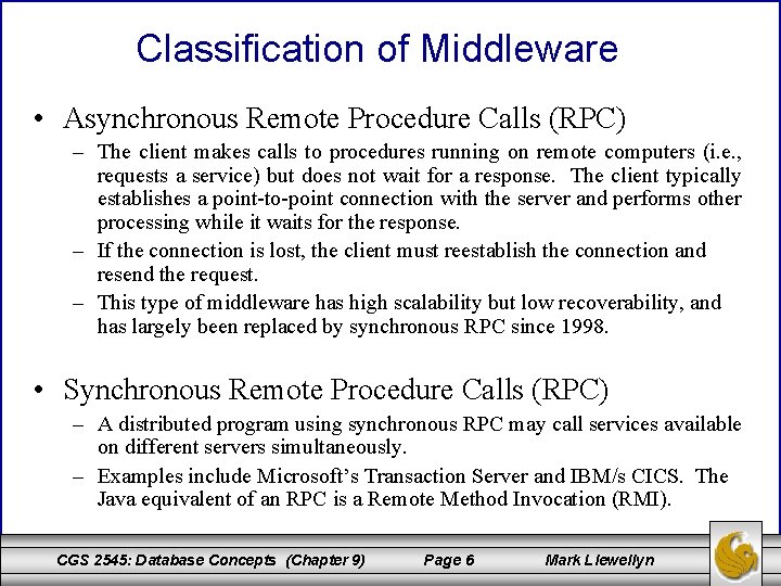 Classification of Middleware • Asynchronous Remote Procedure Calls (RPC) – The client makes calls