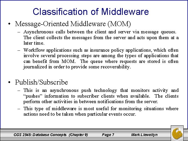 Classification of Middleware • Message-Oriented Middleware (MOM) – Asynchronous calls between the client and