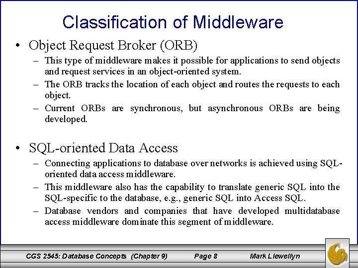 Classification of Middleware • Object Request Broker (ORB) – This type of middleware makes