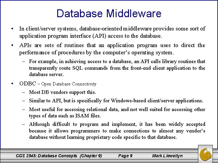 Database Middleware • In client/server systems, database-oriented middleware provides some sort of application program