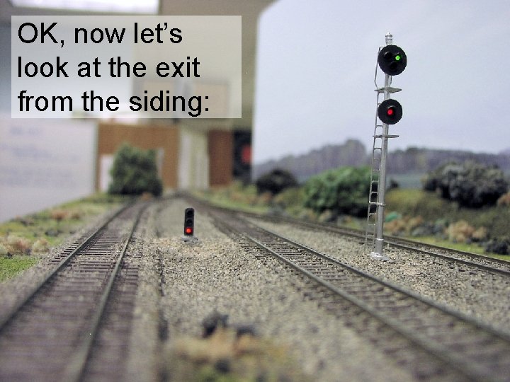 OK, now let’s look at the exit from the siding: 