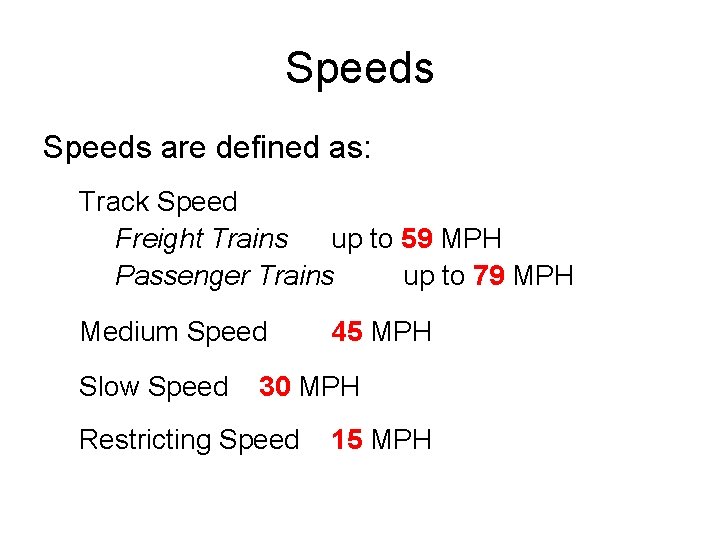 Speeds are defined as: Track Speed Freight Trains up to 59 MPH Passenger Trains