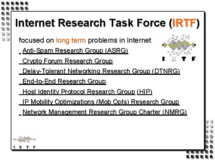 Internet Research Task Force (IRTF) focused on long term problems in Internet Anti-Spam Research