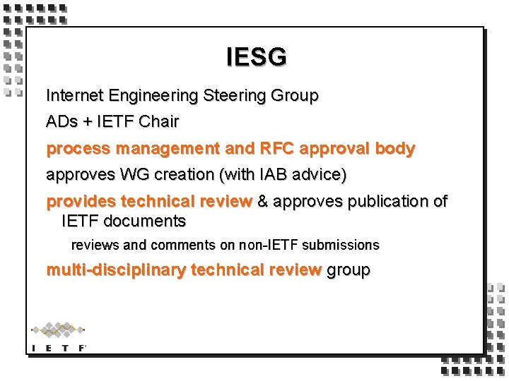 IESG Internet Engineering Steering Group ADs + IETF Chair process management and RFC approval