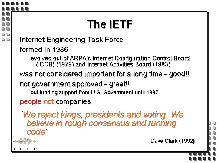 The IETF Internet Engineering Task Force formed in 1986 evolved out of ARPA’s Internet