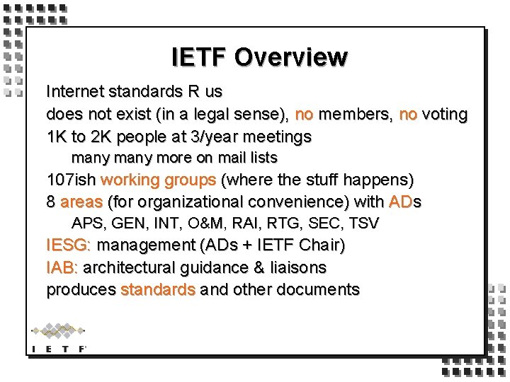 IETF Overview Internet standards R us does not exist (in a legal sense), no