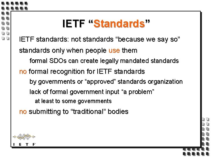 IETF “Standards” IETF standards: not standards “because we say so” standards only when people