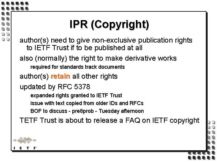IPR (Copyright) author(s) need to give non-exclusive publication rights to IETF Trust if to