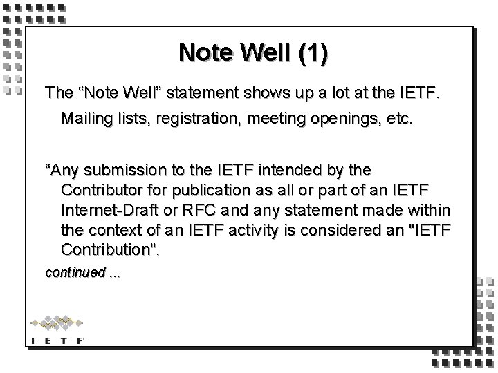 Note Well (1) The “Note Well” statement shows up a lot at the IETF.