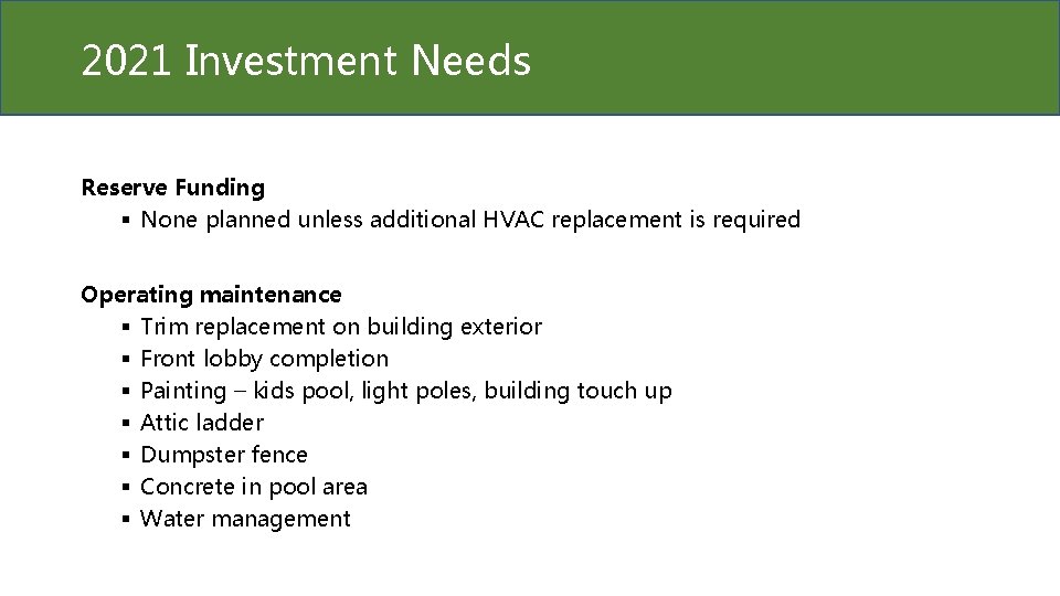 2021 Investment Needs Reserve Funding § None planned unless additional HVAC replacement is required
