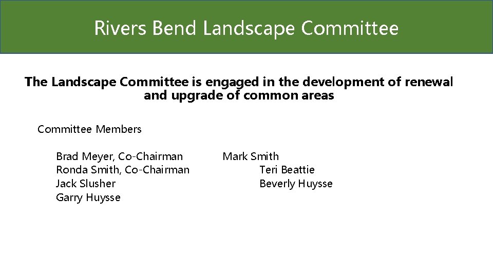 Rivers Bend Landscape Committee The Landscape Committee is engaged in the development of renewal