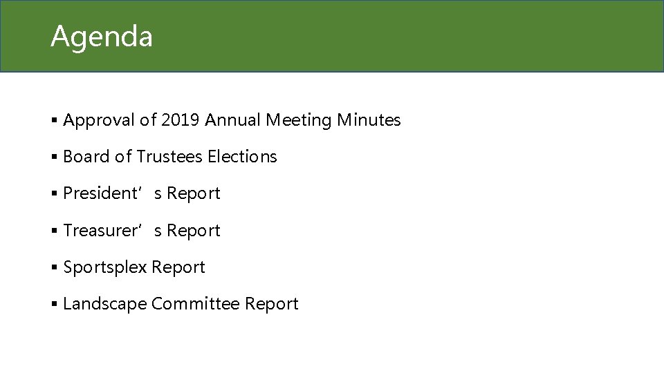 Agenda § Approval of 2019 Annual Meeting Minutes § Board of Trustees Elections §