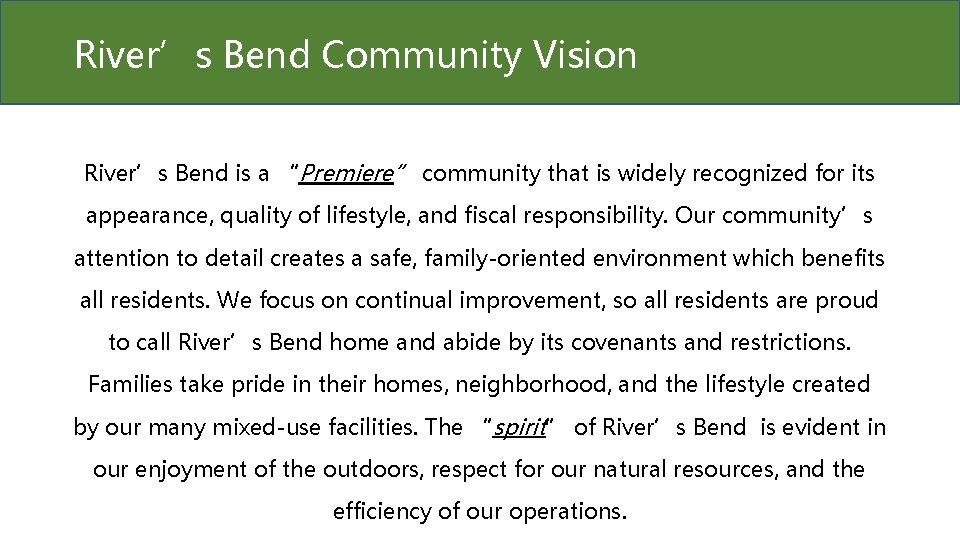 River’s Bend Community Vision River’s Bend is a “Premiere” community that is widely recognized