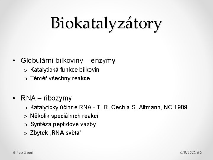 Biokatalyzátory • Globulární bílkoviny – enzymy o Katalytická funkce bílkovin o Téměř všechny reakce