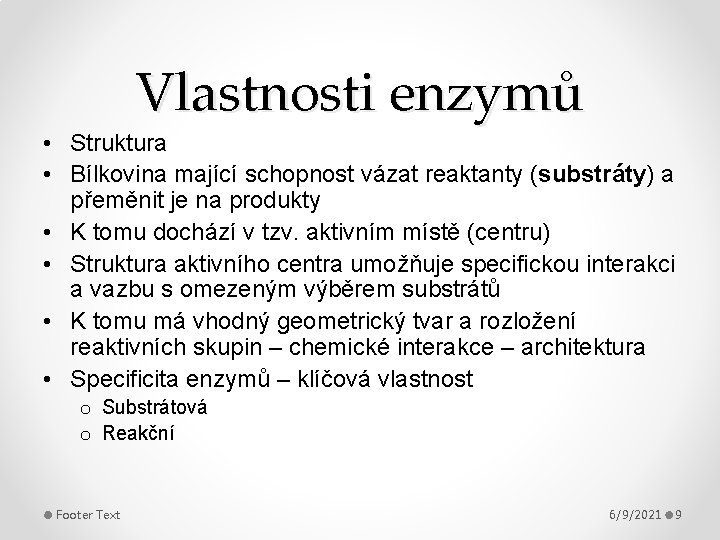 Vlastnosti enzymů • Struktura • Bílkovina mající schopnost vázat reaktanty (substráty) a přeměnit je