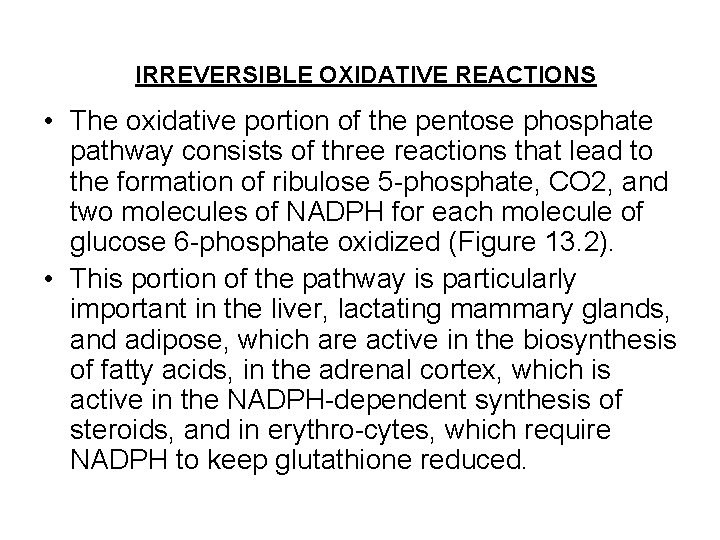 IRREVERSIBLE OXIDATIVE REACTIONS • The oxidative portion of the pentose phosphate pathway consists of