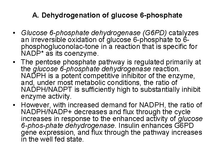 A. Dehydrogenation of glucose 6 -phosphate • Glucose 6 -phosphate dehydrogenase (G 6 PD)