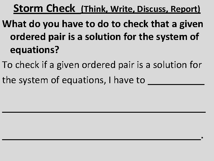 Storm Check (Think, Write, Discuss, Report) What do you have to do to check