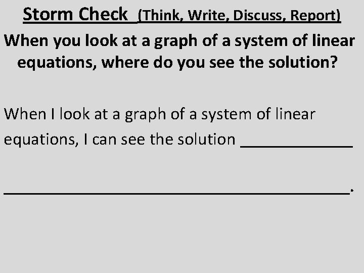 Storm Check (Think, Write, Discuss, Report) When you look at a graph of a