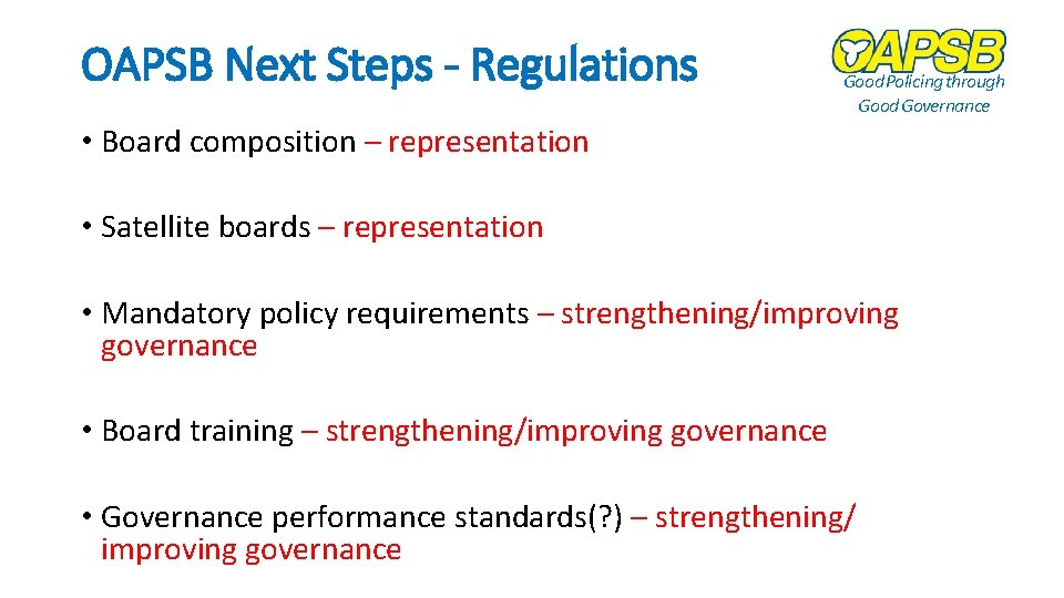 OAPSB Next Steps - Regulations Good Policing through Good Governance • Board composition –