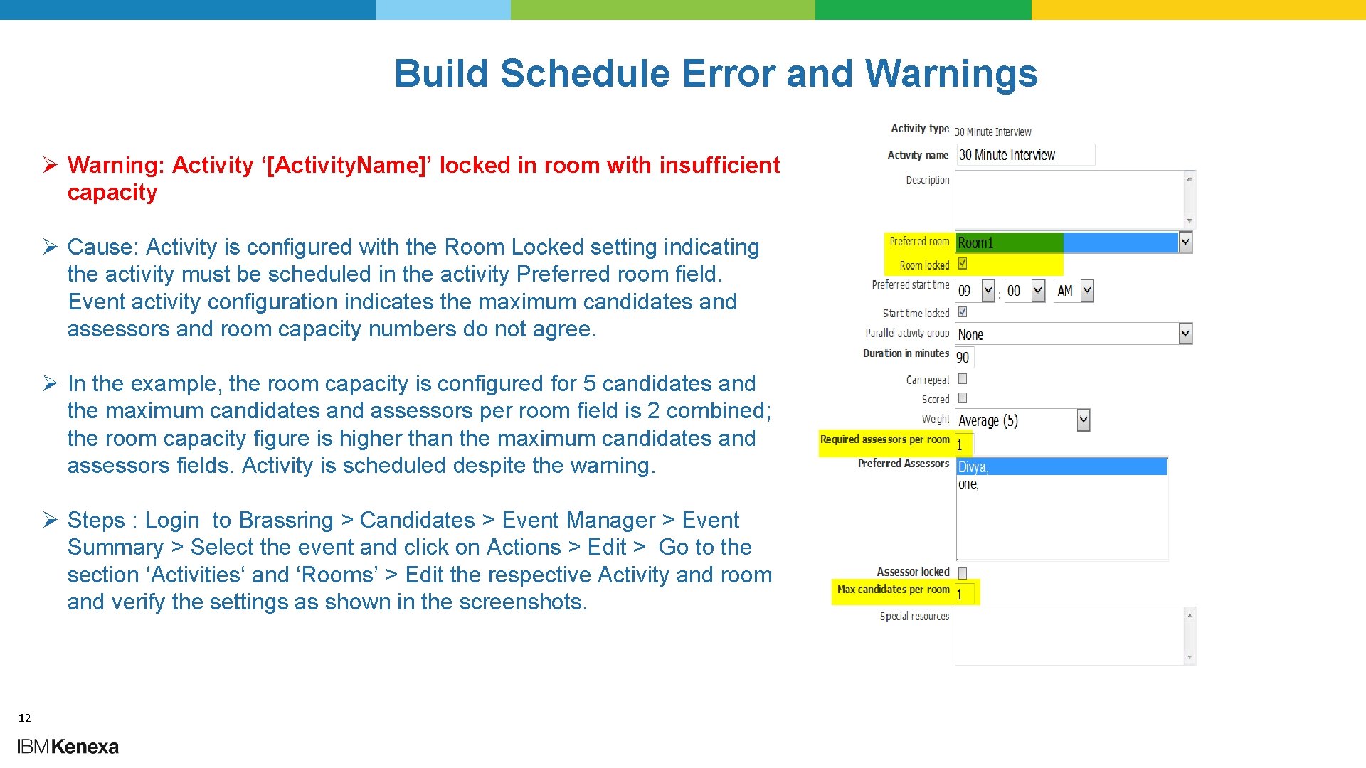 Build Schedule Error and Warnings Ø Warning: Activity ‘[Activity. Name]’ locked in room with