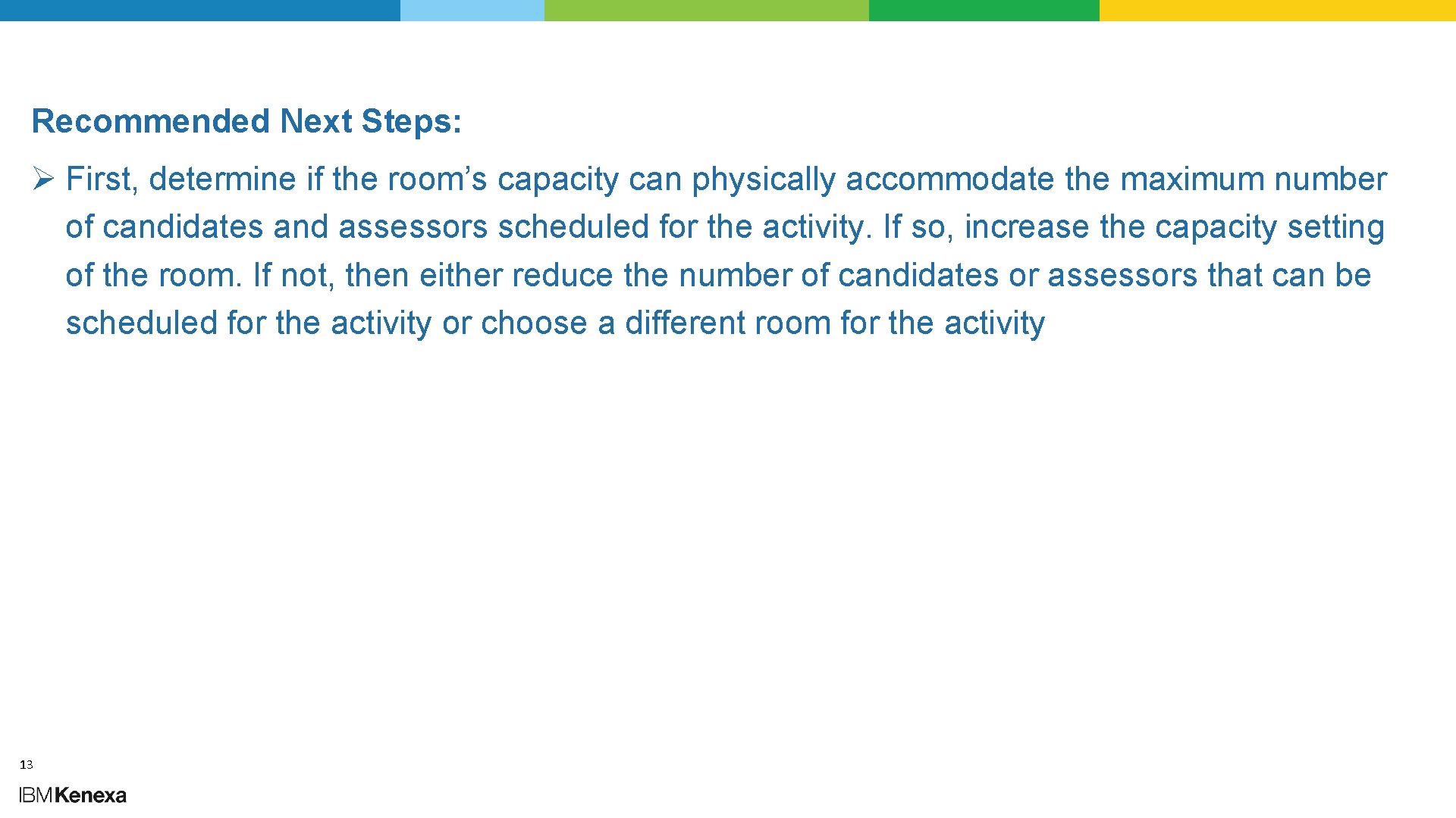 Recommended Next Steps: Ø First, determine if the room’s capacity can physically accommodate the