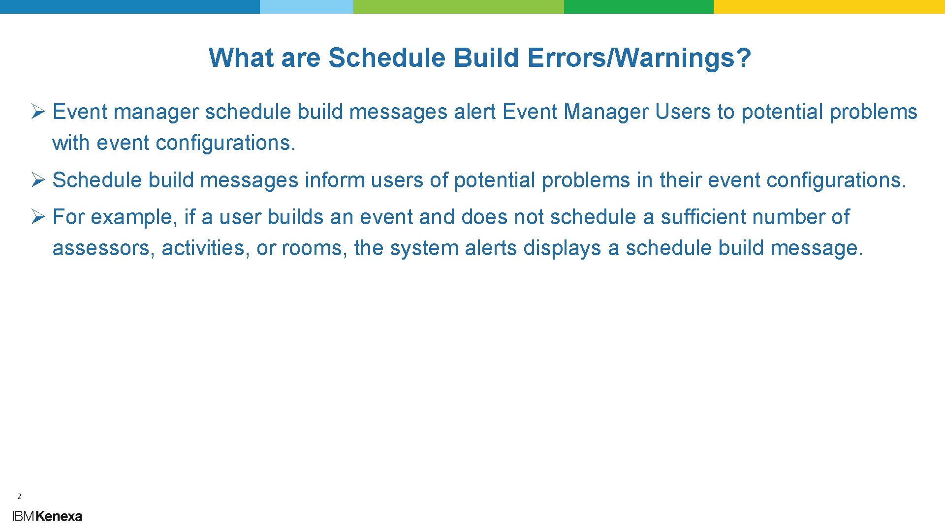 What are Schedule Build Errors/Warnings? Ø Event manager schedule build messages alert Event Manager