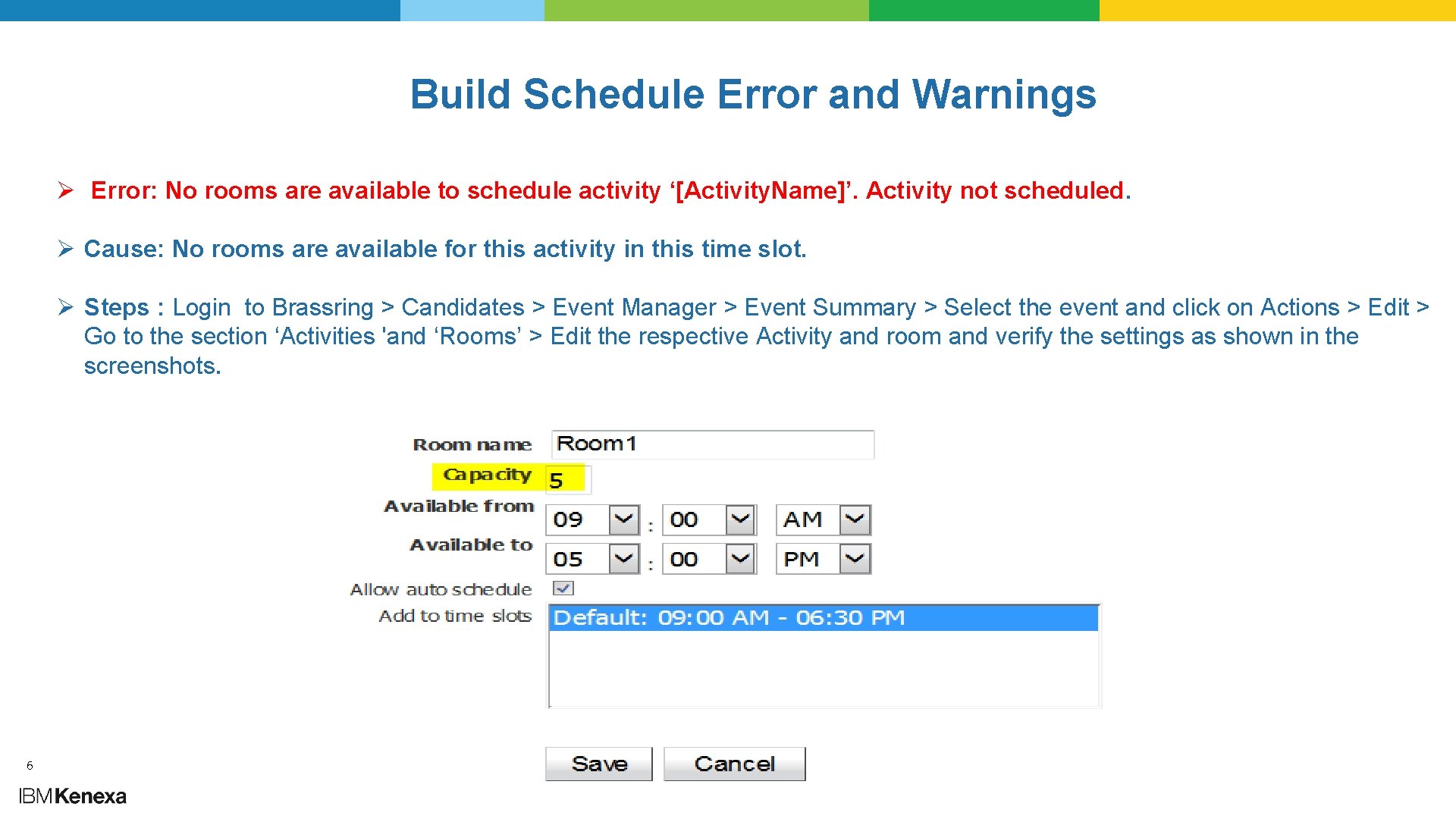 Build Schedule Error and Warnings Ø Error: No rooms are available to schedule activity