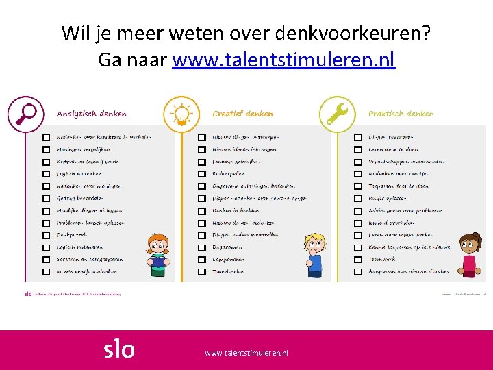 Wil je meer weten over denkvoorkeuren? Ga naar www. talentstimuleren. nl 