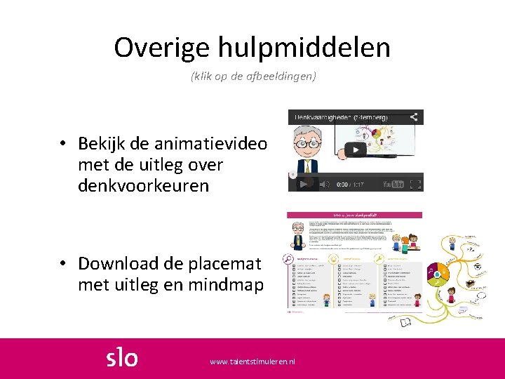 Overige hulpmiddelen (klik op de afbeeldingen) • Bekijk de animatievideo met de uitleg over