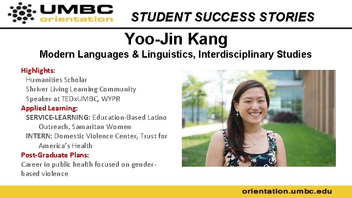 STUDENT SUCCESS STORIES Yoo-Jin Kang Modern Languages & Linguistics, Interdisciplinary Studies Highlights: Humanities Scholar