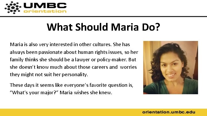 What Should Maria Do? Maria is also very interested in other cultures. She has
