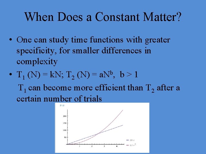 When Does a Constant Matter? • One can study time functions with greater specificity,