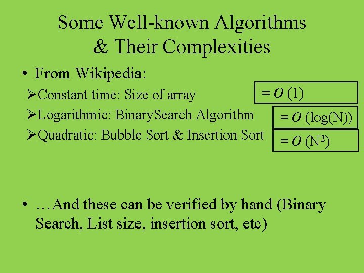 Some Well-known Algorithms & Their Complexities • From Wikipedia: = O (1) ØConstant time: