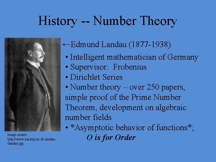 History -- Number Theory • ←Edmund Landau (1877 -1938) • Intelligent mathematician of Germany