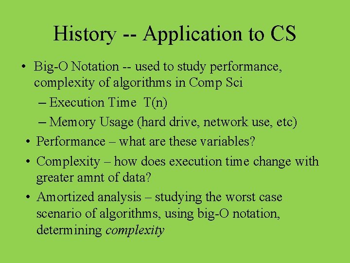 History -- Application to CS • Big-O Notation -- used to study performance, complexity