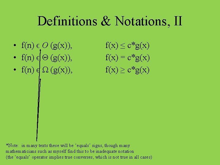 Definitions & Notations, II • f(n) ϵ O (g(x)), • f(n) ϵ Θ (g(x)),