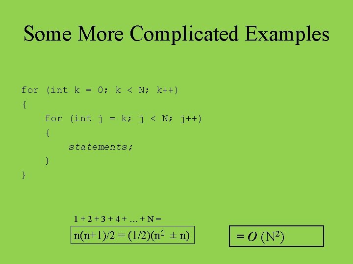 Some More Complicated Examples for (int k = 0; k < N; k++) {