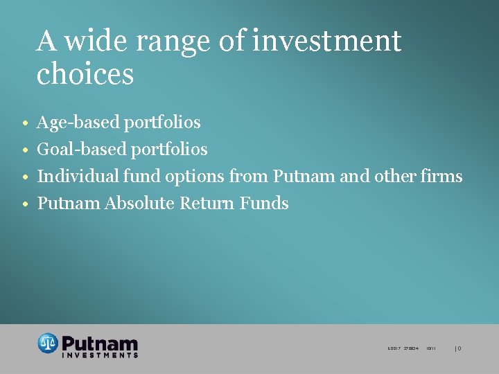A wide range of investment choices • • Age-based portfolios Goal-based portfolios Individual fund