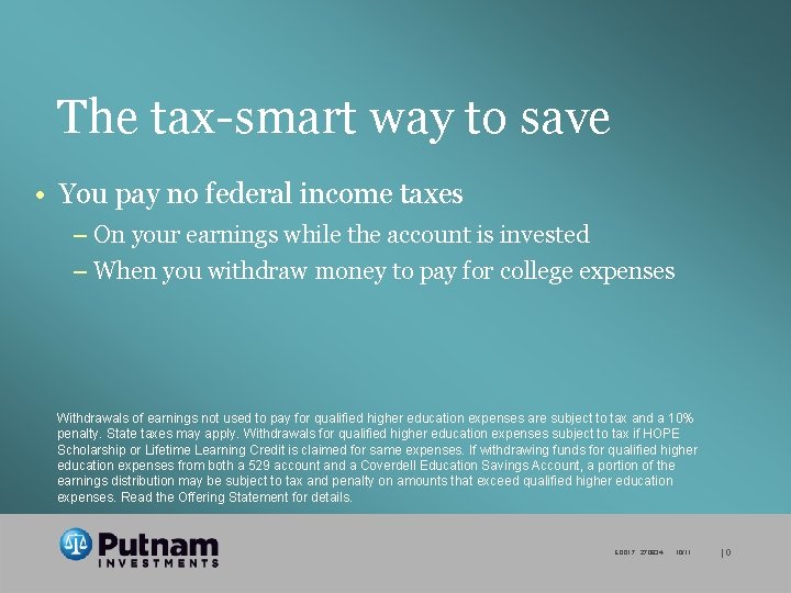 The tax-smart way to save • You pay no federal income taxes – On