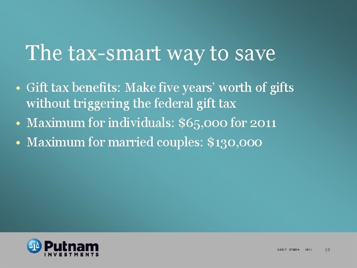 The tax-smart way to save • Gift tax benefits: Make five years’ worth of