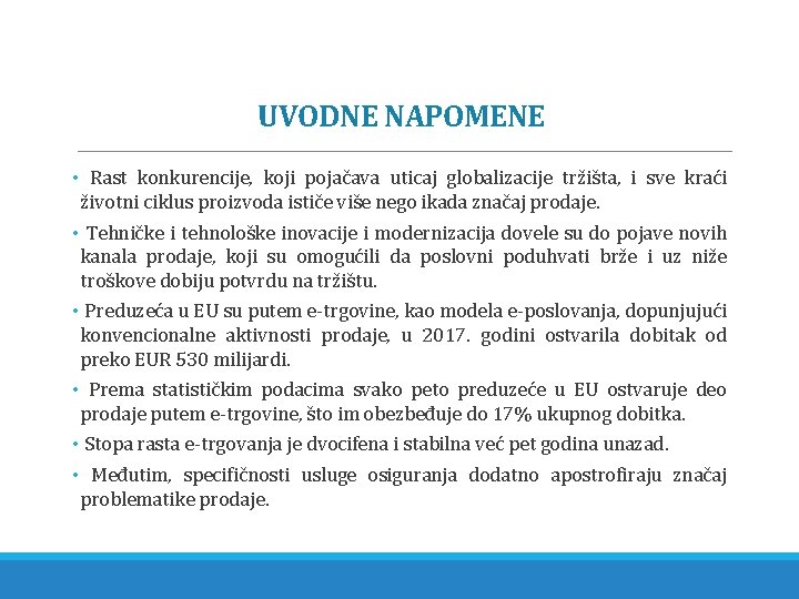 UVODNE NAPOMENE • Rast konkurencije, koji pojačava uticaj globalizacije tržišta, i sve kraći životni