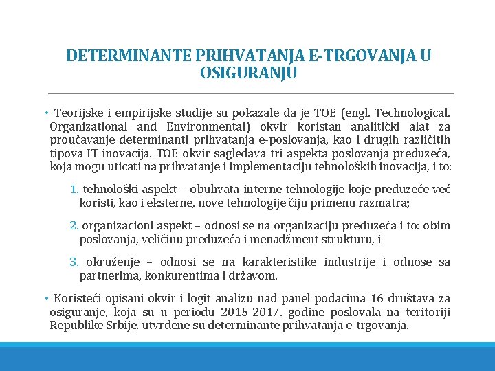 DETERMINANTE PRIHVATANJA E-TRGOVANJA U OSIGURANJU • Teorijske i empirijske studije su pokazale da je