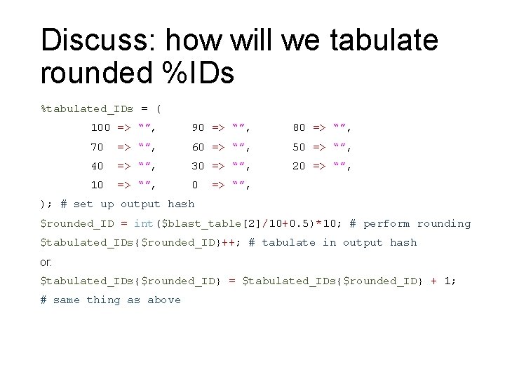 Discuss: how will we tabulate rounded %IDs %tabulated_IDs = ( 100 => “”, 90 Discuss: how will we tabulate rounded %IDs %tabulated_IDs = ( 100 => “”, 90