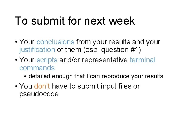 To submit for next week • Your conclusions from your results and your justification To submit for next week • Your conclusions from your results and your justification