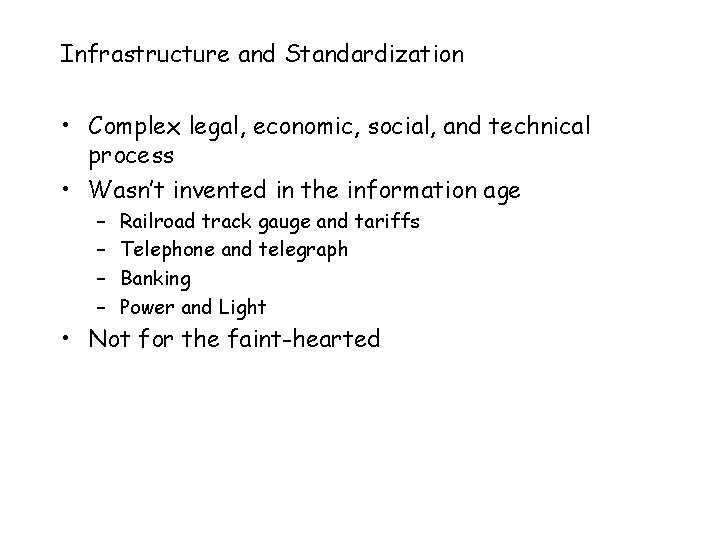 Infrastructure and Standardization • Complex legal, economic, social, and technical process • Wasn’t invented
