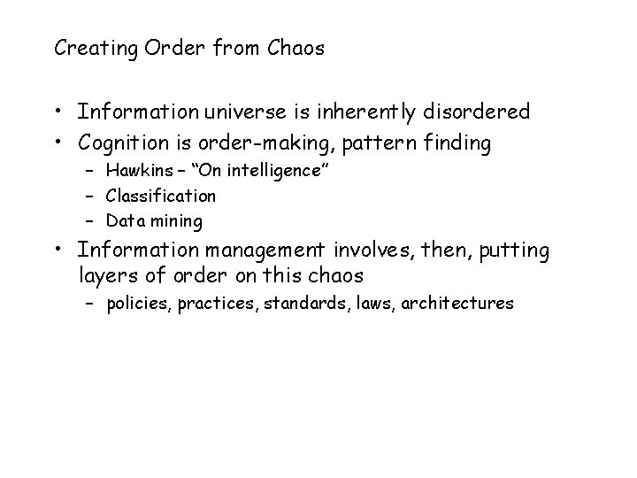 Creating Order from Chaos • Information universe is inherently disordered • Cognition is order-making,