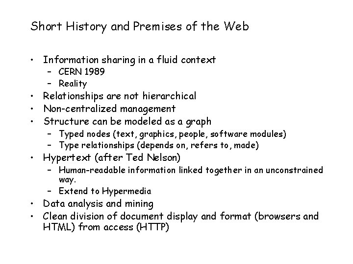 Short History and Premises of the Web • Information sharing in a fluid context
